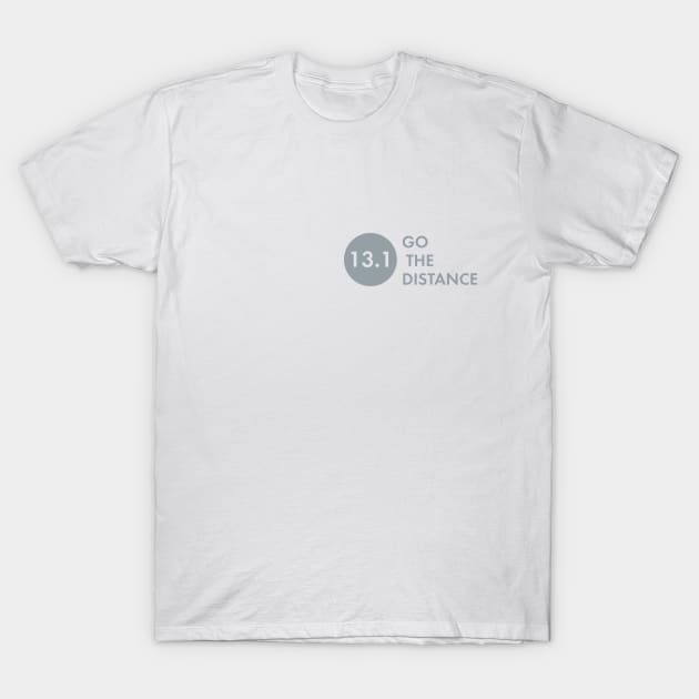 Half Marathon 13.1 Go the Distance T-Shirt by whyitsme